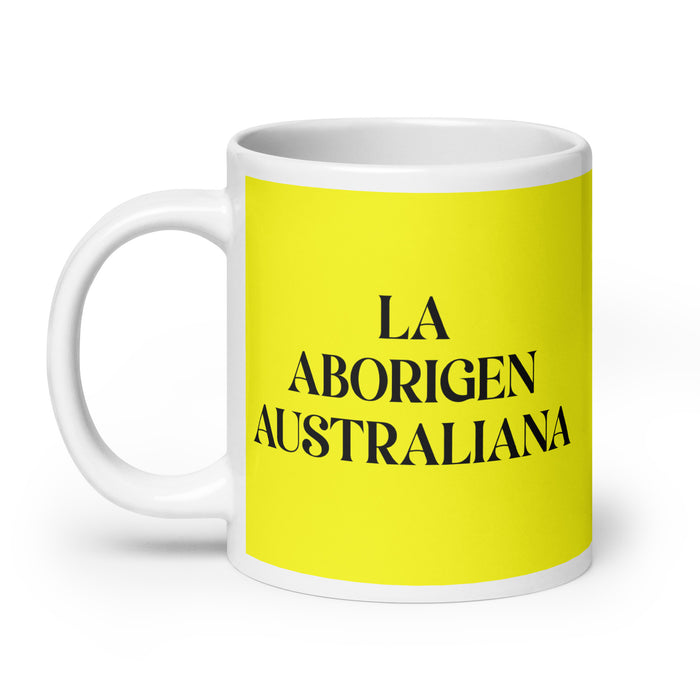 La Aborigen Australiana The Aboriginal Australian Funny Home Office Work Coffee Mug Mexican Spanish Pride Gift White Glossy Cup Yellow Card Mug