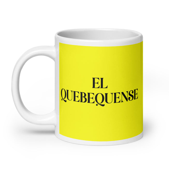 El Quebequense The Quebecer Funny Home Office Work Coffee Mug Mexican Spanish Pride Gift White Glossy Cup Yellow Card Mug