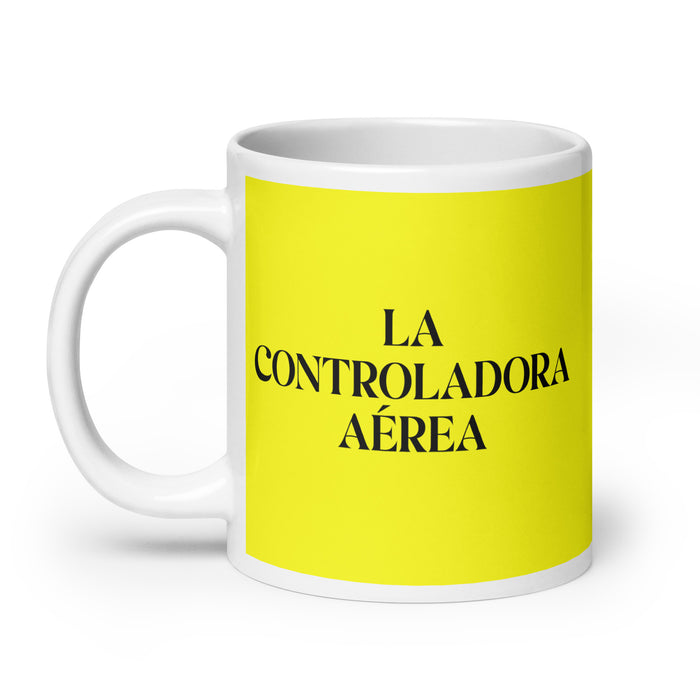 La Controladora Aérea The Air Traffic Controller Funny Home Office Work Coffee Mug Mexican Spanish Pride Gift White Glossy Cup Yellow Card Mug