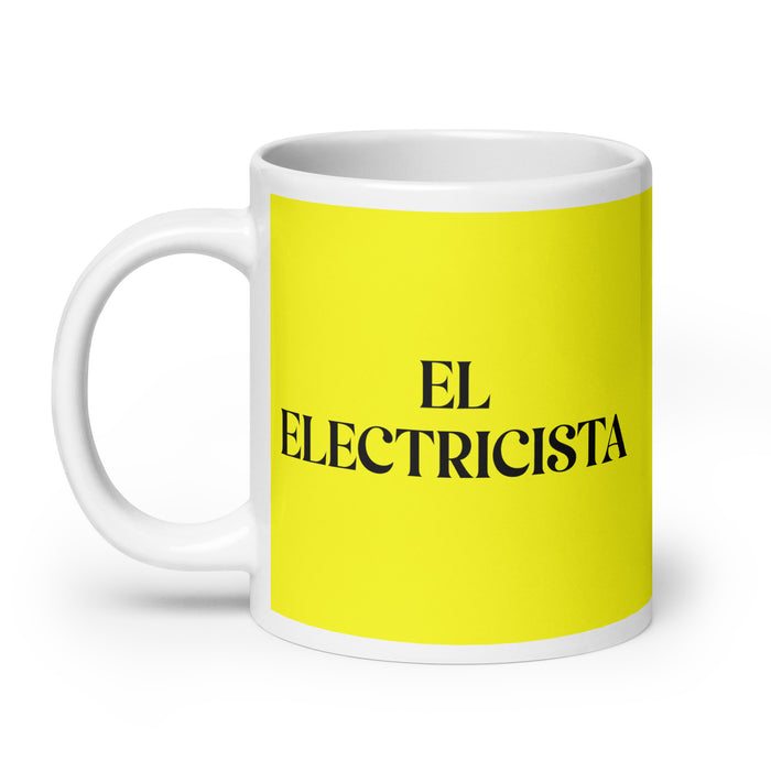 El Electricista The Electrician Funny Home Office Work Coffee Mug Mexican Spanish Pride Gift White Glossy Cup Yellow Card Mug