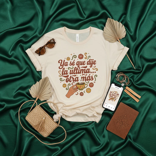 Ya sé que dije la última...otra más Sudadera, Café y Donas Camiseta, Spanish Coffee Lovers Tee, Funny Latina T-shirt, Hispanic Food Gift, Latinx Humor Shirt, Spanglish Saying Top Mexicada