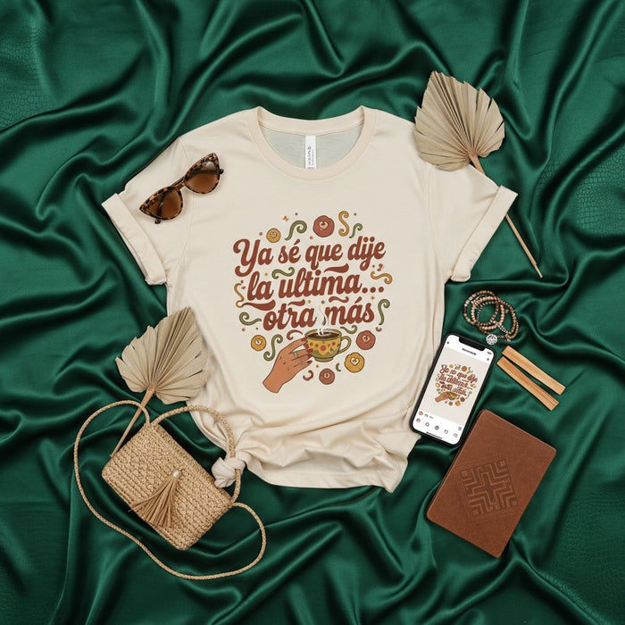 Ya sé que dije la última...otra más Sudadera, Café y Donas Camiseta, Spanish Coffee Lovers Tee, Funny Latina T-shirt, Hispanic Food Gift, Latinx Humor Shirt, Spanglish Saying Top Mexicada