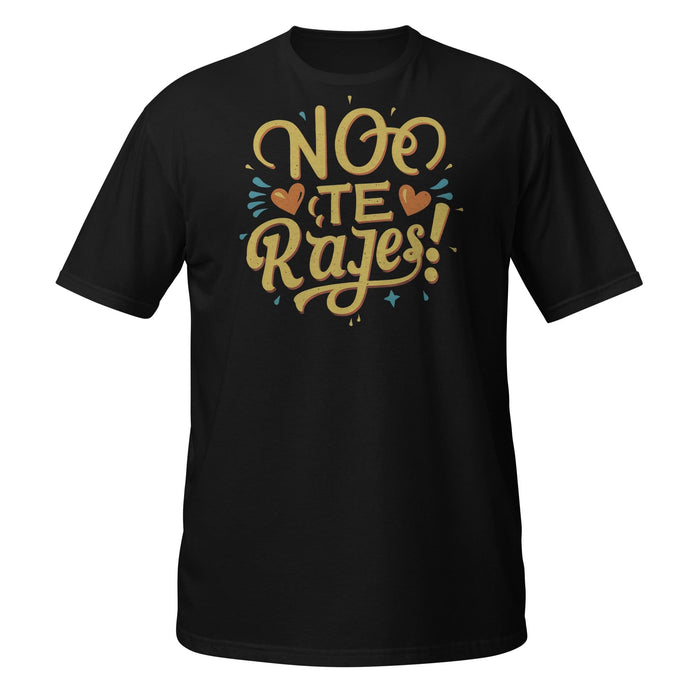 Don't Give Up Tee - 'No Te Rajes' Lively Slogan Premium Tee Mexicada