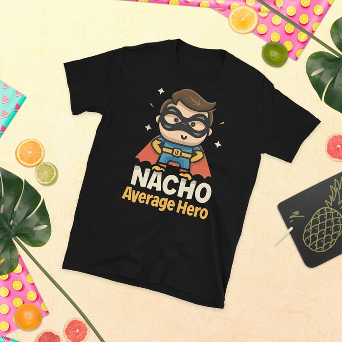 Super Nacho Hero Tee - Nacho Average Hero Premium T-Shirt Mexicada