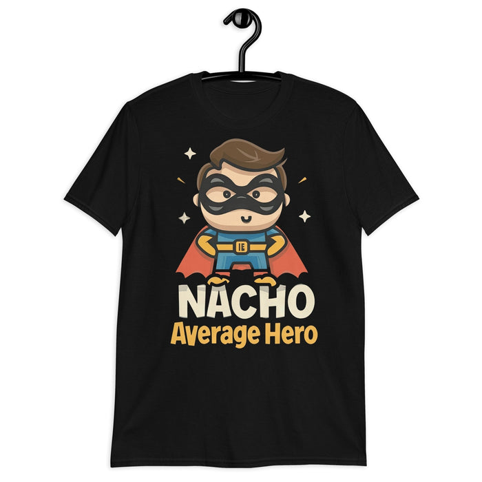 Super Nacho Hero Tee - Nacho Average Hero Premium T-Shirt Mexicada