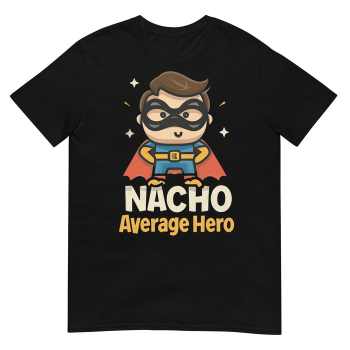 Super Nacho Hero Tee - Nacho Average Hero Premium T-Shirt - Mexicada